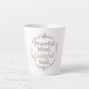 Cultivate a Peaceful and Grateful Spirit Latte Mug