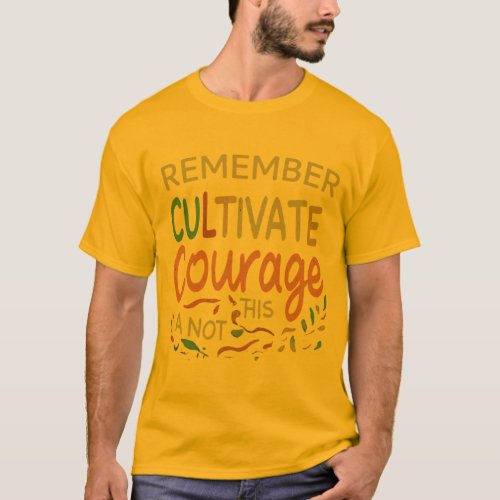 Cultivate Courage T_Shirt