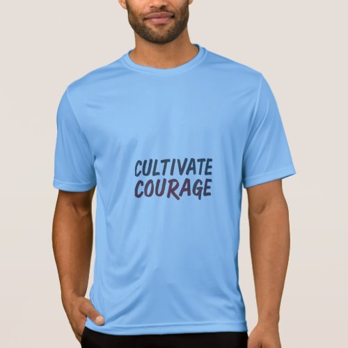 Cultivate Courage T_Shirt Design