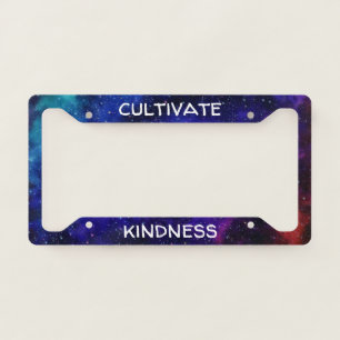 "Cultivate Kindness" Galaxy License Plate Frame