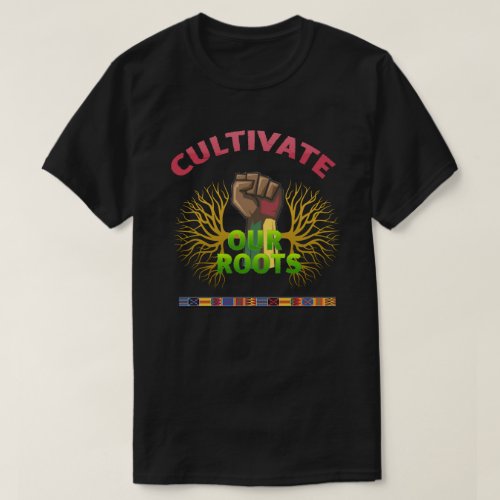 Cultivate Our Roots Juneteenth T_Shirt