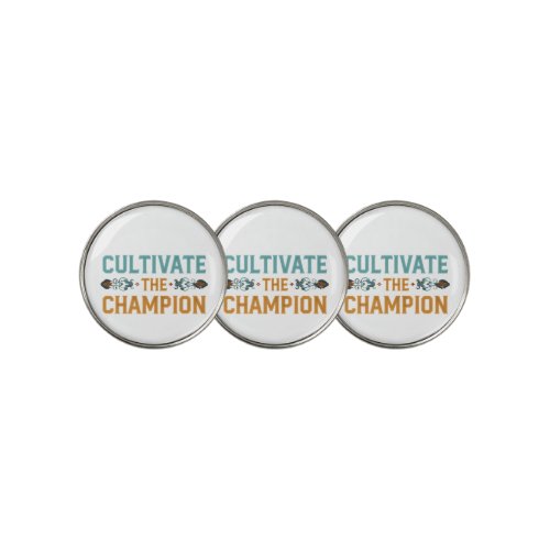 Cultivate The Champion  Golf Ball Marker