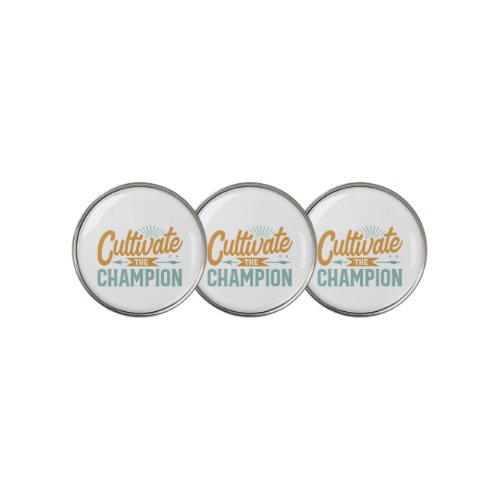 Cultivate The Champion  Golf Ball Marker