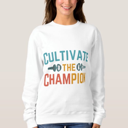 Cultivate the Champion Sweatshirt