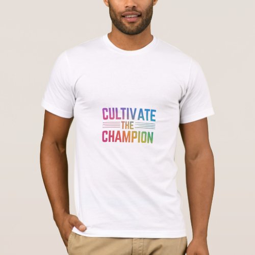 Cultivate the champion T_Shirt