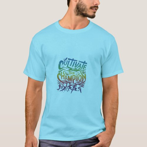 Cultivate the Champion T_Shirt