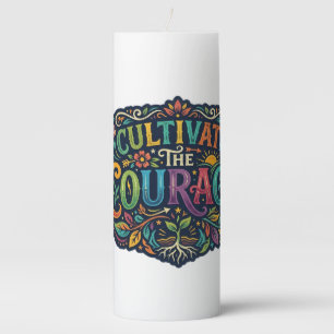 Cultivate the Courage – Inspirational Graphic T-Sh Pillar Candle