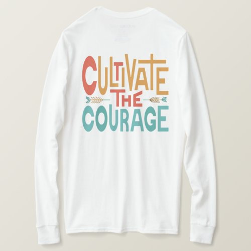 Cultivate the Courage T_Shirt