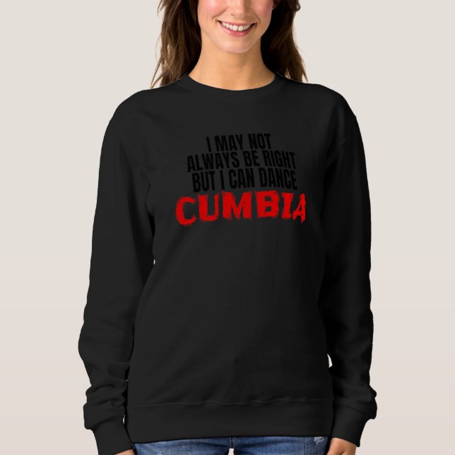 Cumbia Dance Salsa Bachata Merengue Merch I Can Da Sweatshirt (Front)