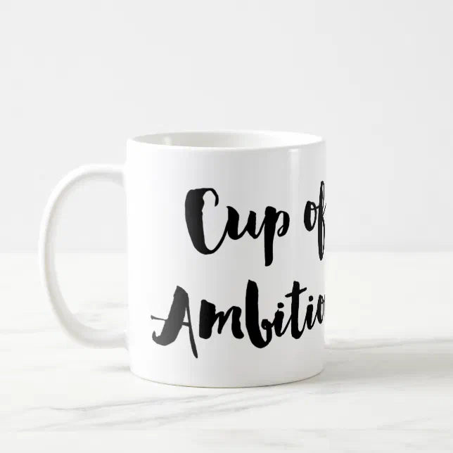 Cup of Ambition Boss Lady Coffee Tea Mug | Zazzle