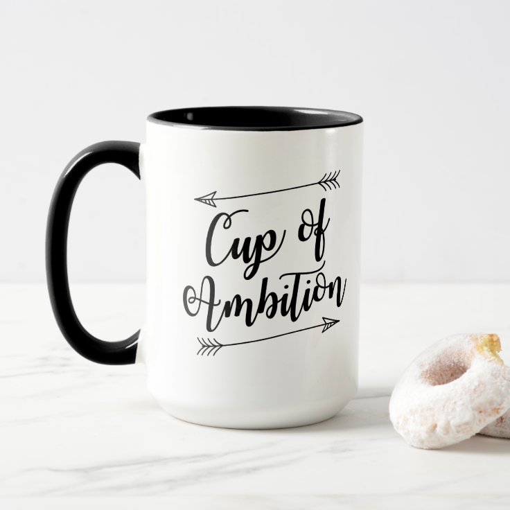 Cup of Ambition Coffee Mug | Zazzle