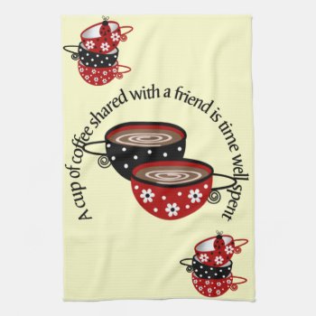 Cup Of Coffee Shared With Friends Kitchen Towel by LulusLand at Zazzle