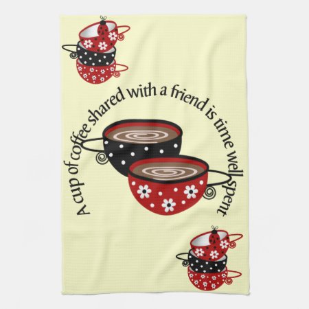Cup Of Coffee Shared With Friends Kitchen Towel
