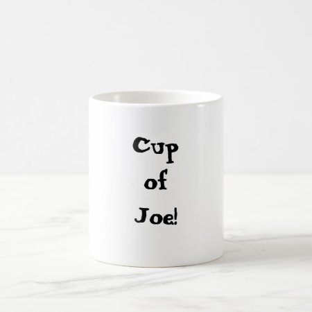 Cup Of Joe! Coffee Mug