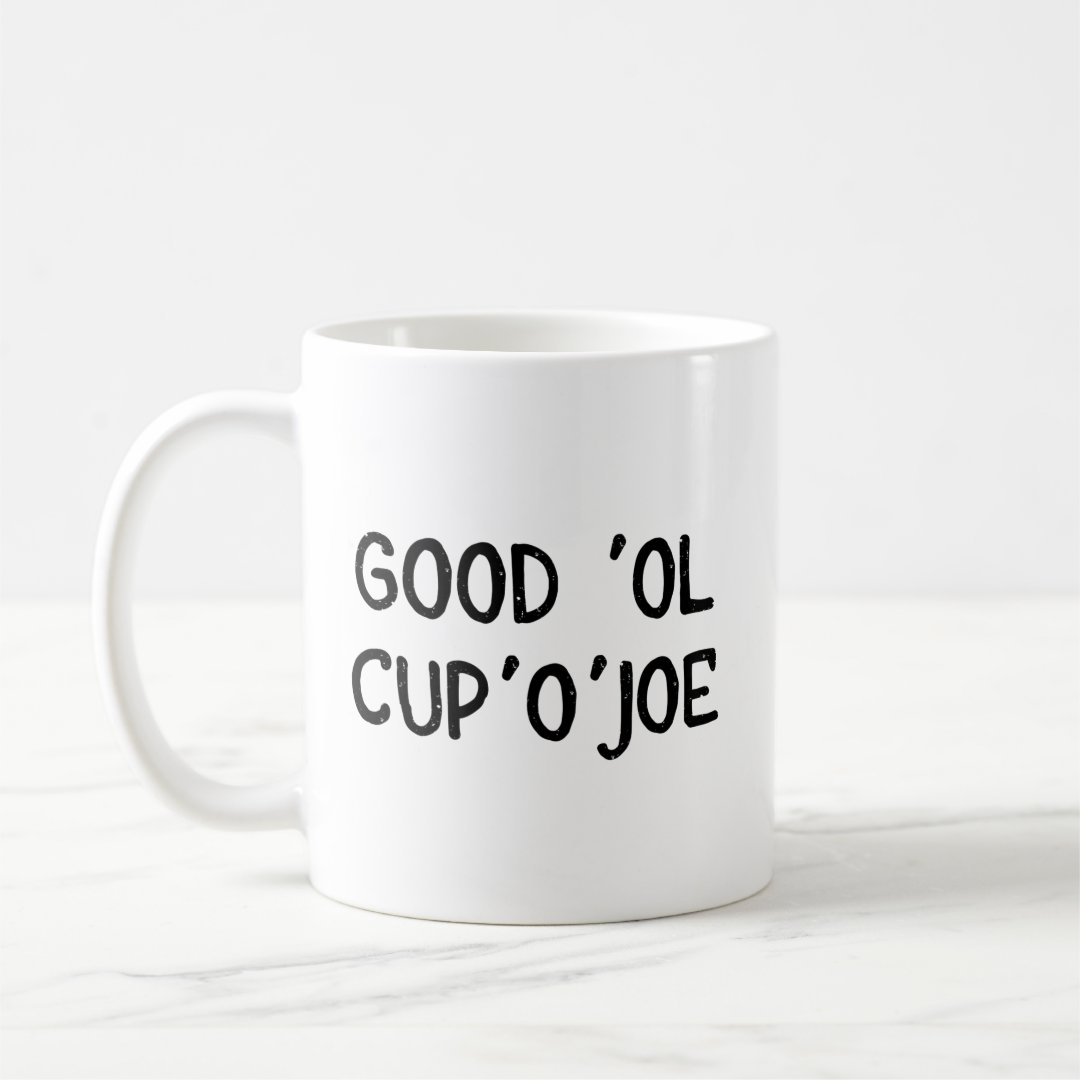Cup of Joe Coffee Mug Good 'Ol Cup'O'Joe Zazzle