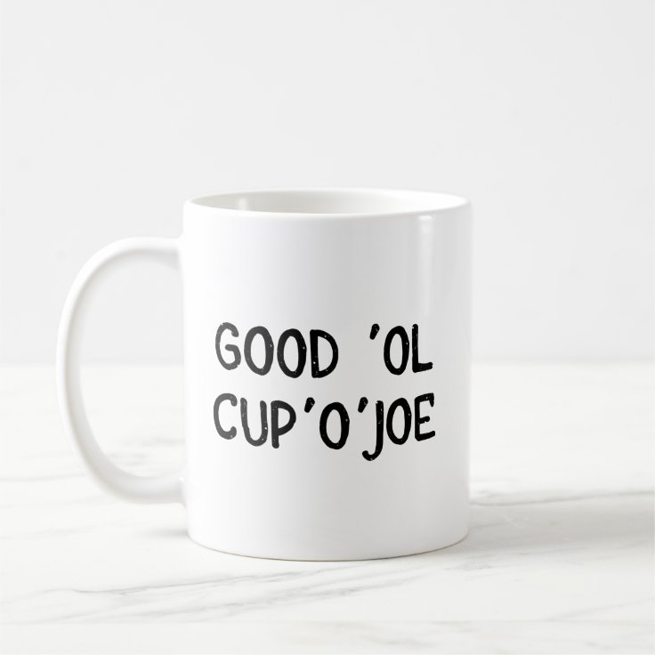Cup of Joe Coffee Mug Good 'Ol Cup'O'Joe Zazzle