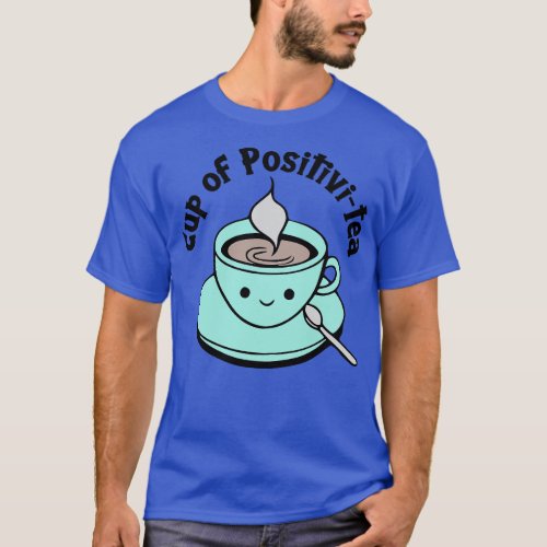 Cup of Positivitea T_Shirt
