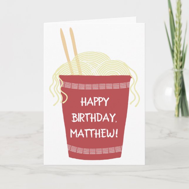 Cup of Ramen Noodles Custom Personalized Birthday Card (Front)