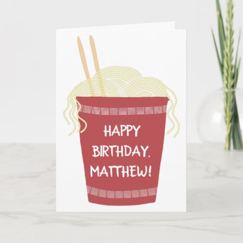 Cup of Ramen Noodles Custom Personalized Birthday Card