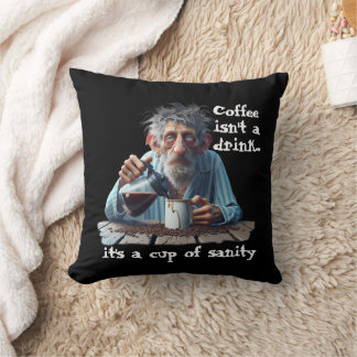 Cup Of Sanity Throw Pillow