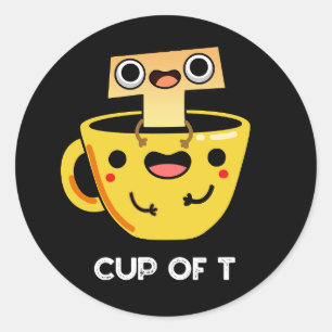 Cup Of T Funny Alphabet Tea Pun Dark BG Classic Round Sticker