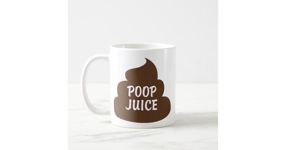 Cup Poop Juice | Zazzle