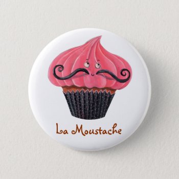 Cupcake And La Moustache Pinback Button by partymonster at Zazzle