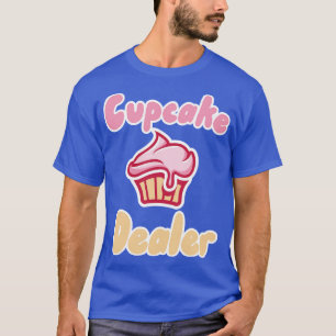 Cupcake Dealer 1 T-Shirt