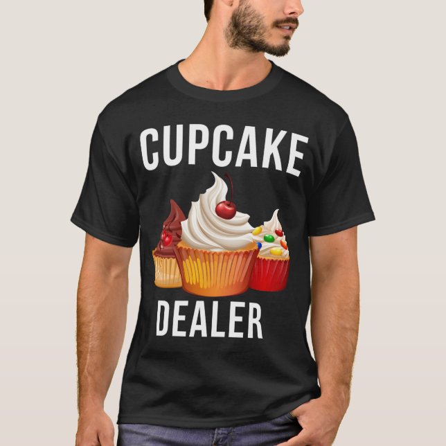 Cupcake Dealer Baker Pastry Baking T-Shirt (Front)
