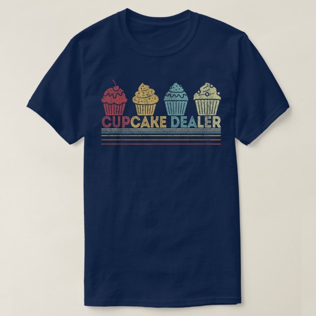 Cupcake Dealer Funny Cupcake Baking Cupcake Lover  T-Shirt (Design Front)