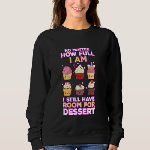 Cupcake dessert lover icing cake sweet tooth bakes sweatshirt