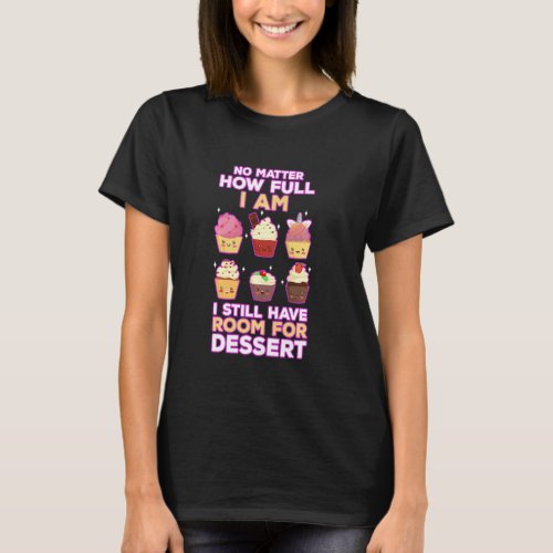 Cupcake dessert lover icing cake sweet tooth bakes T_Shirt