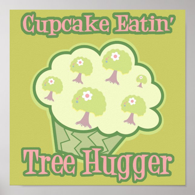 Cupcake Eating Tree Hugger Poster (Front)