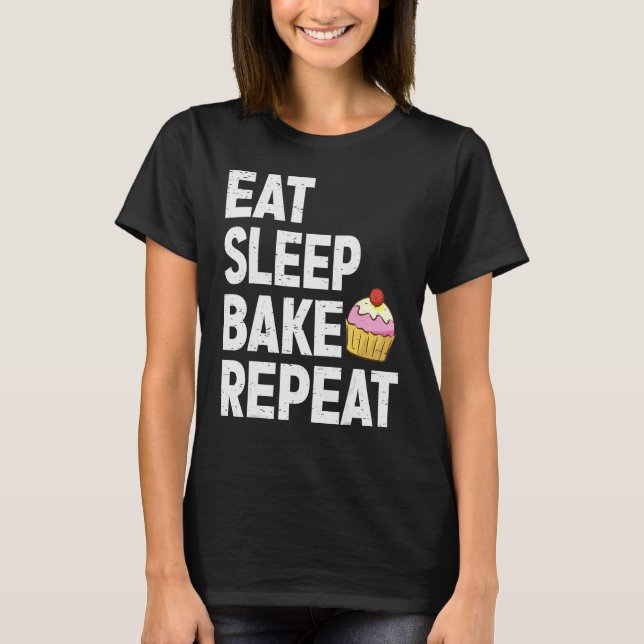 Cupcake For Men Women Baking Bake Cookie Baker T-Shirt (Front)