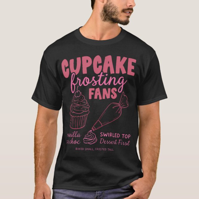 Cupcake Frosting Fans Sweet Dessert T-Shirt (Front)