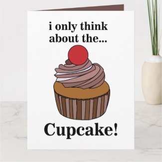 Cupcake I Only Think About The Cupcake 