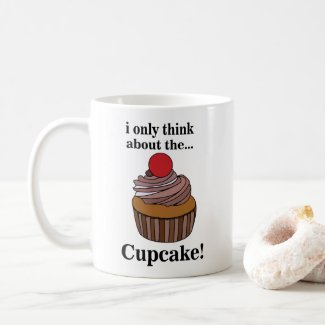 Cupcake I Only Think About The Cupcake 
