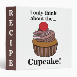 Cupcake I Only Think About The Cupcake Recipe 3 Ring Binder