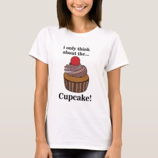 Cupcake I Only Think About The Cupcake