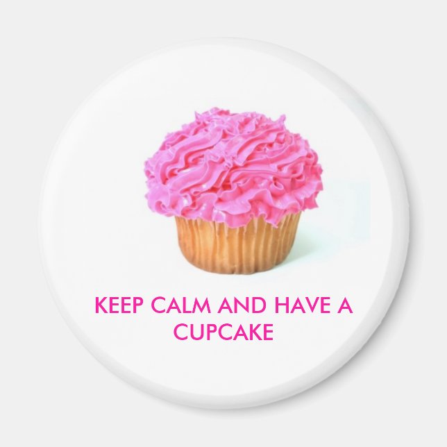 cupcake, KEEP CALM AND HAVE A CUPCAKE Magnet (Front)