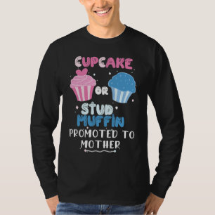 Cupcake Or Stud Muffin Promoted To Mother Gender R T-Shirt