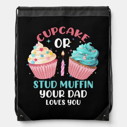Cupcake Or Stud Muffin Your Dad Loves You Baby Gen Drawstring Bag