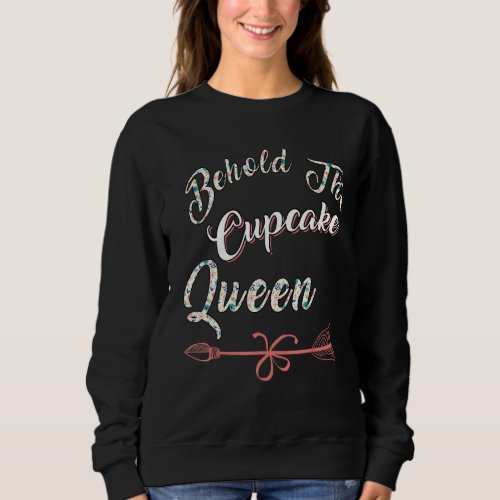 Cupcake Queen Baker Cute Joke Sweatshirt