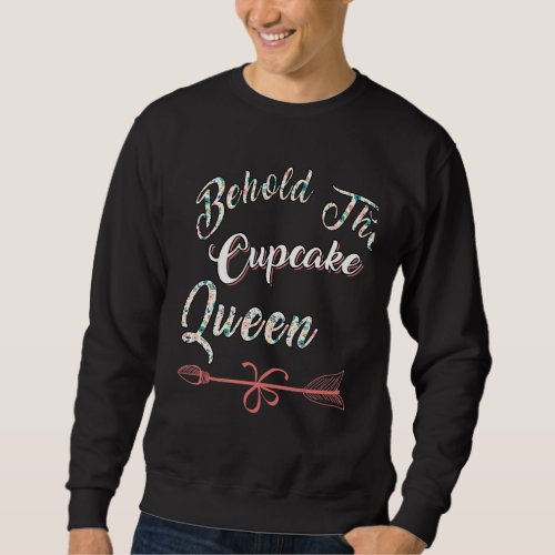 Cupcake Queen Baker Cute Joke Sweatshirt