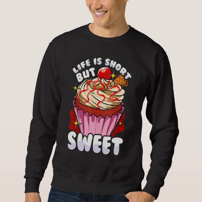 Cupcake Short But Sweet Sprinkles Cake Dessert Sweatshirt (Front)