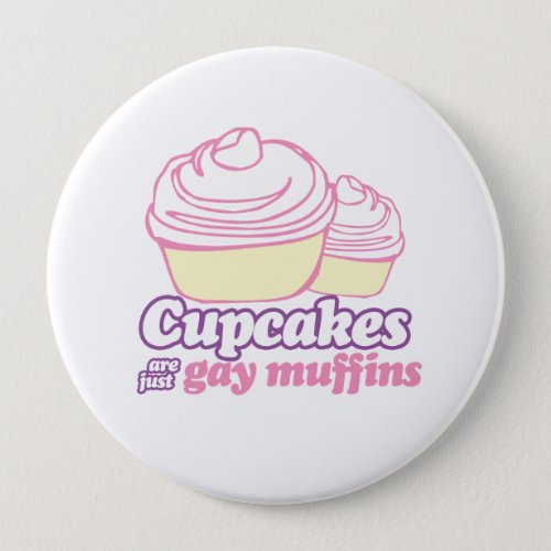 CUPCAKES ARE JUST GAY MUFFINS PINBACK BUTTON
