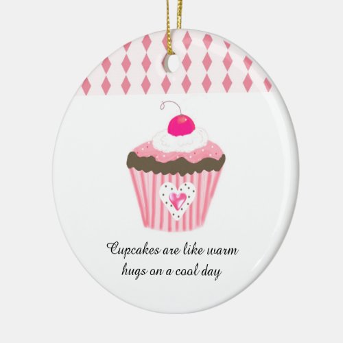 Cupcakes are Like Warm Hugs Ceramic Ornament