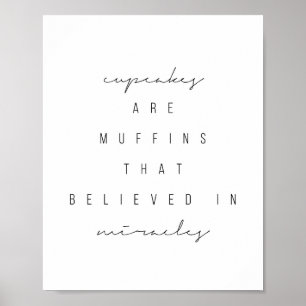 Cupcakes Are Muffins that Believed In Miracles Poster