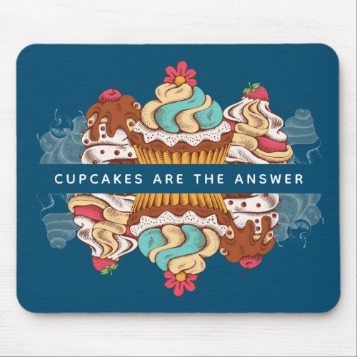 Cupcakes are the Answer Funny Saying Mouse Pad