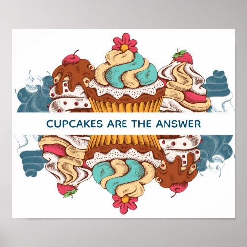 Cupcakes are the Answer Funny Saying Poster